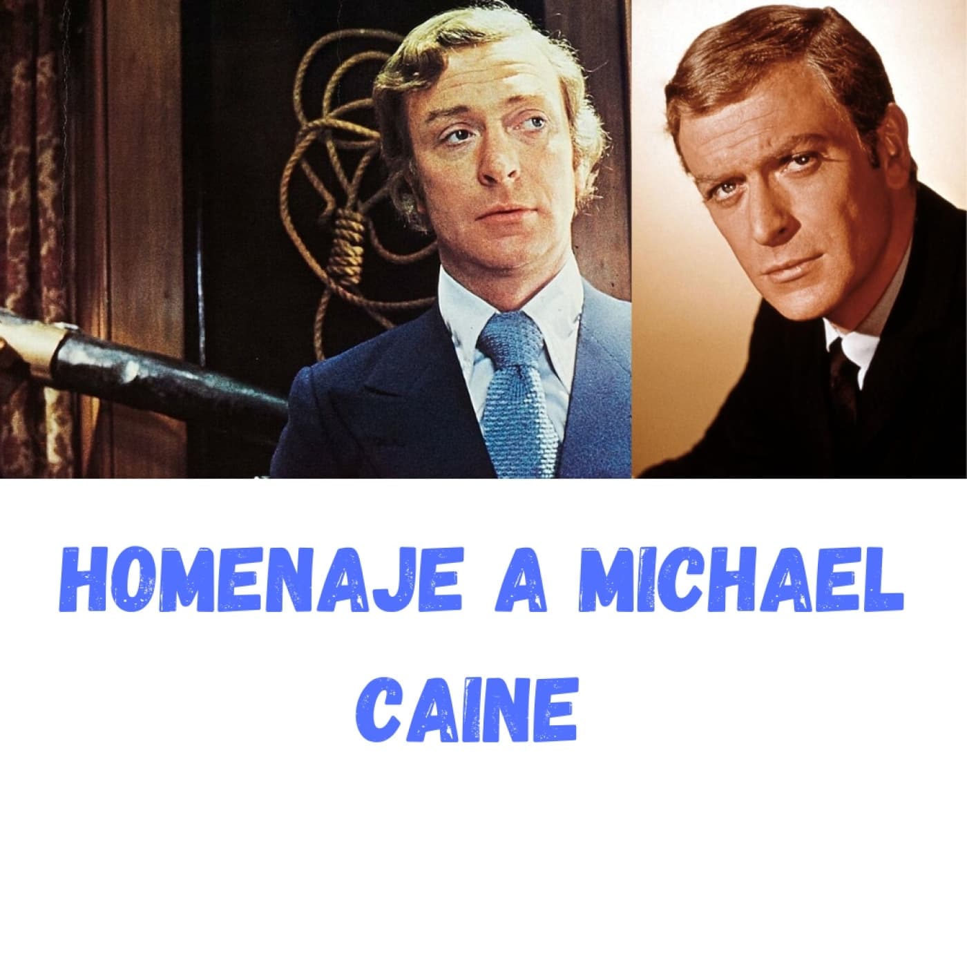 HOMENAJE A MICHAEL CAINE: anécdotas y mensajes de colaboradores 2x10