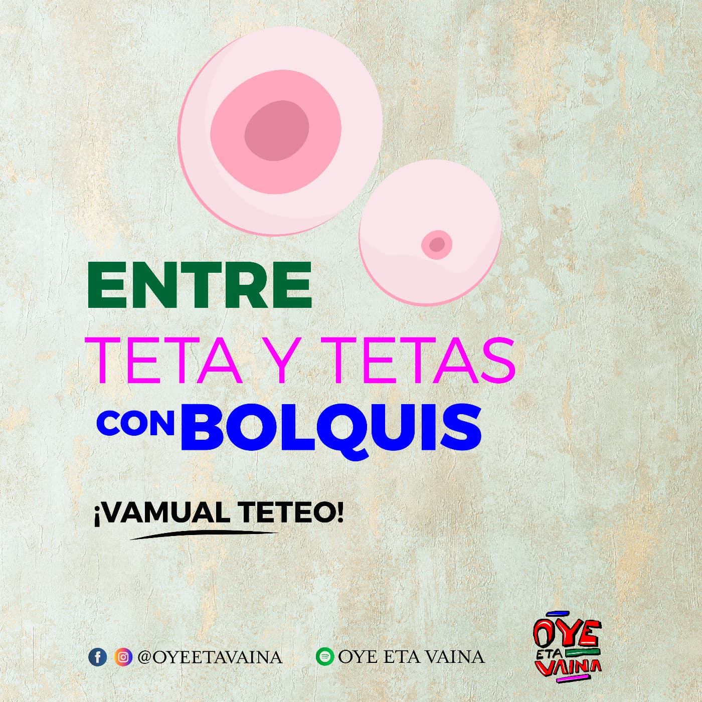 Oye Eta Vaina: Entre Teta y Tetas con Bolquis.