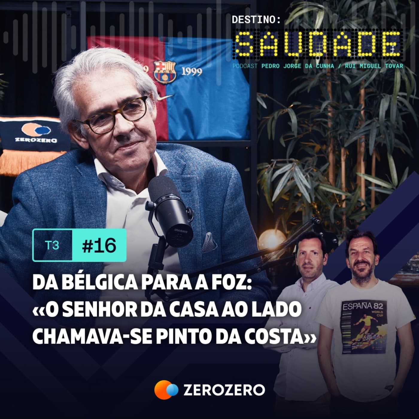 T3, Ep. 16 | Da Bélgica para a Foz: «O senhor da casa ao lado chamava-se Pinto da Costa»