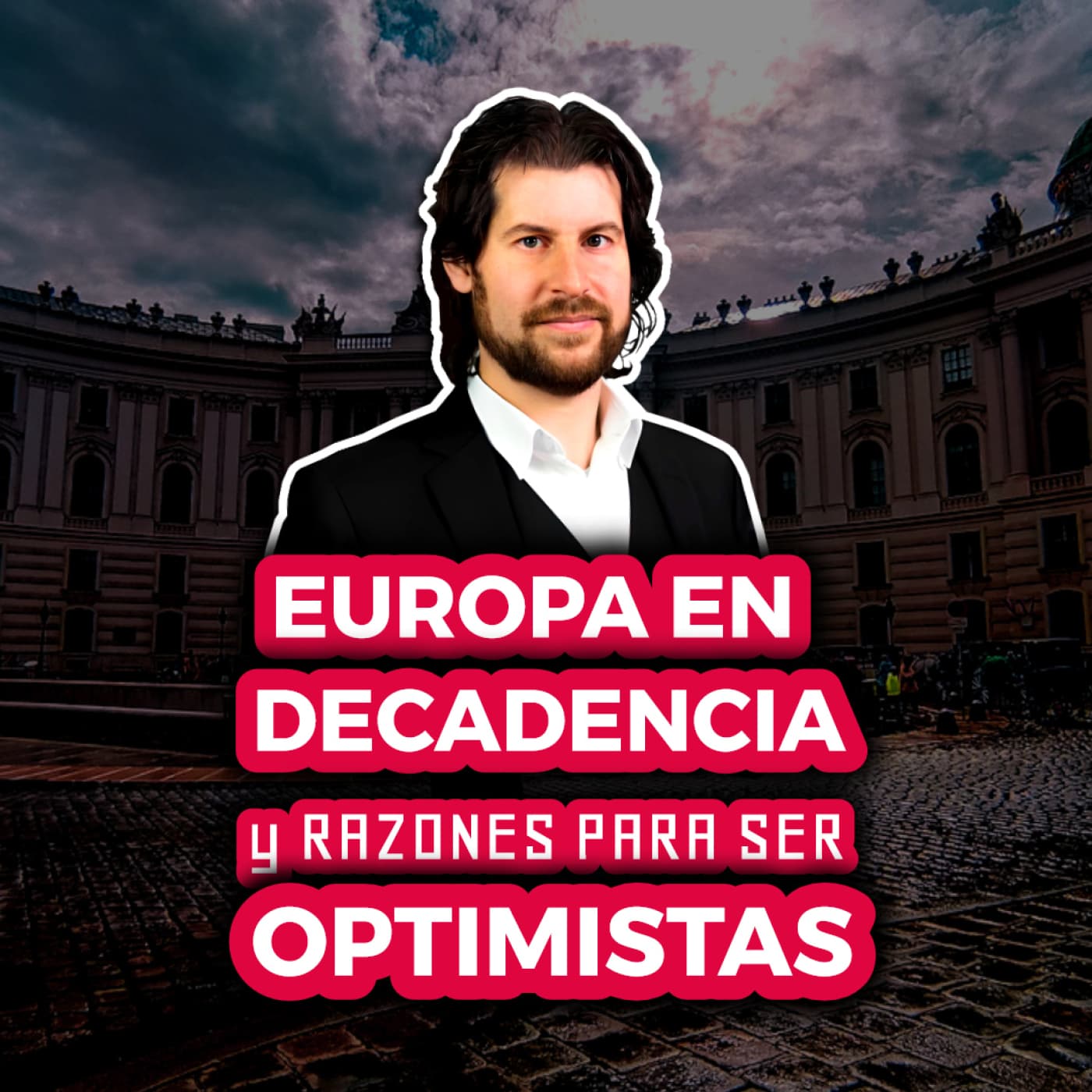 233 | La MUERTE de EUROPA y RAZONES para el OPTIMISMO Ft. RAHIM TAGHIZADEGAN (en ESPAÑOL)