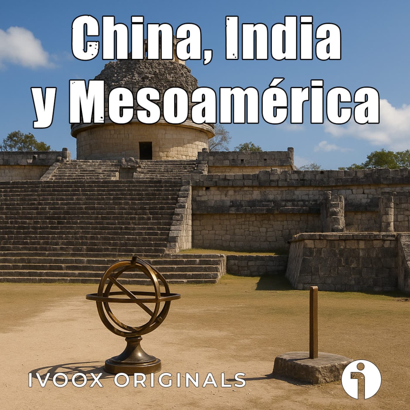 Crónicas bajo la bóveda celeste - Ep. 03: La astronomía de China, India y Mesoamérica - Episodio exclusivo para mecenas