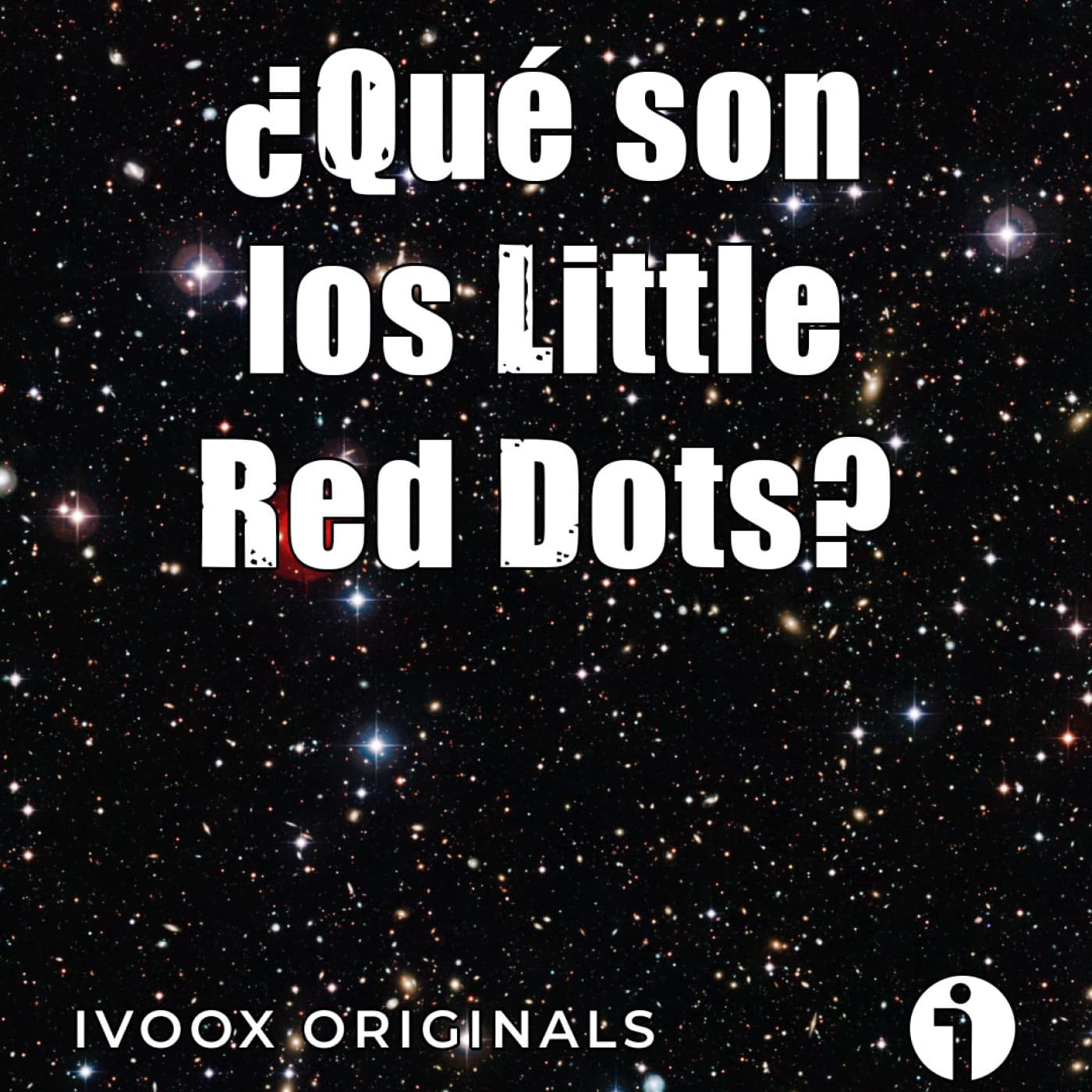Astrobitácora - 7x04 - Los intrigantes "Little Red Dots"