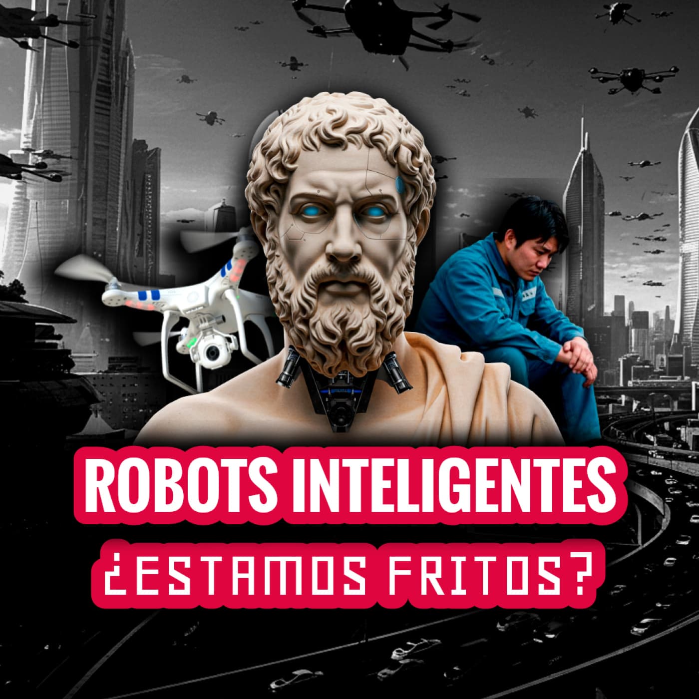 251 | ROBOTS INTELIGENTES: ¿ESTAMOS FRITOS?