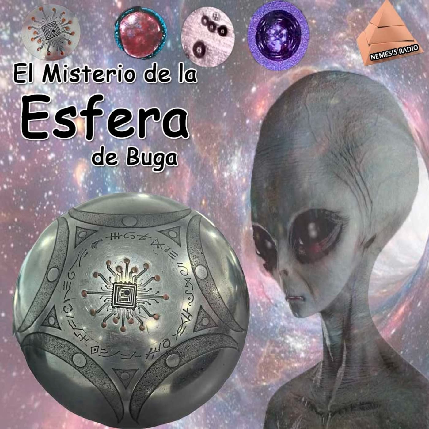 ¿La Esfera de Buga, extraterrestre, tecnología avanzada o Fraude? / X QDD de Némesis Radio, 2025(T11-P38)