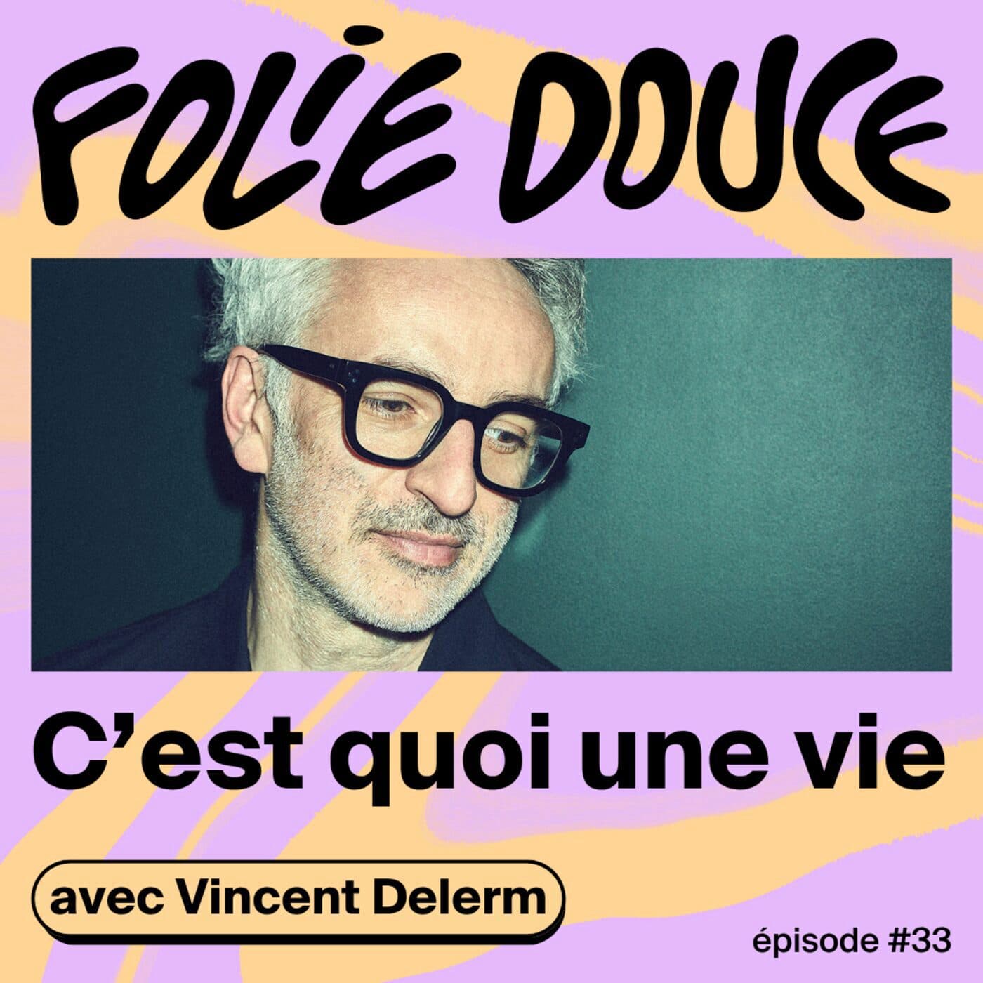 Vincent Delerm, c'est quoi une vie