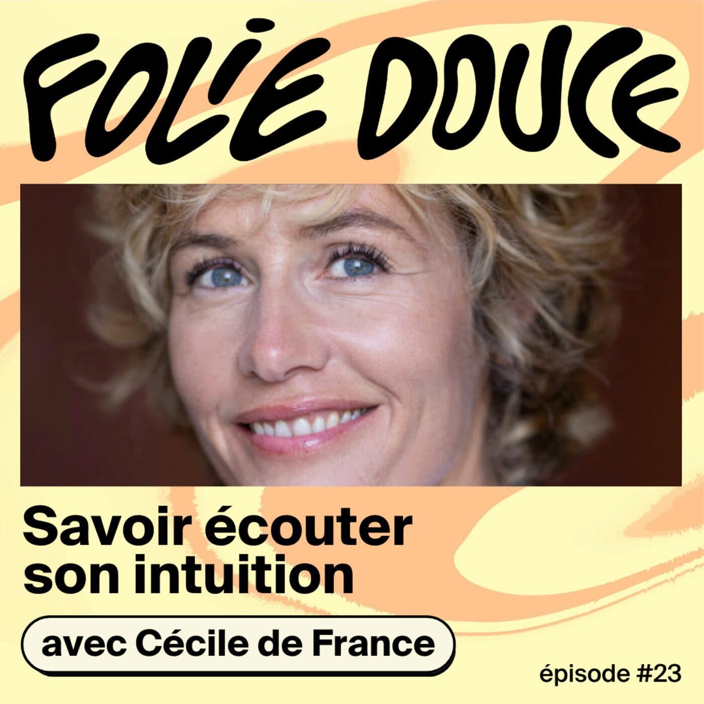 Cécile de France, savoir écouter son intuition