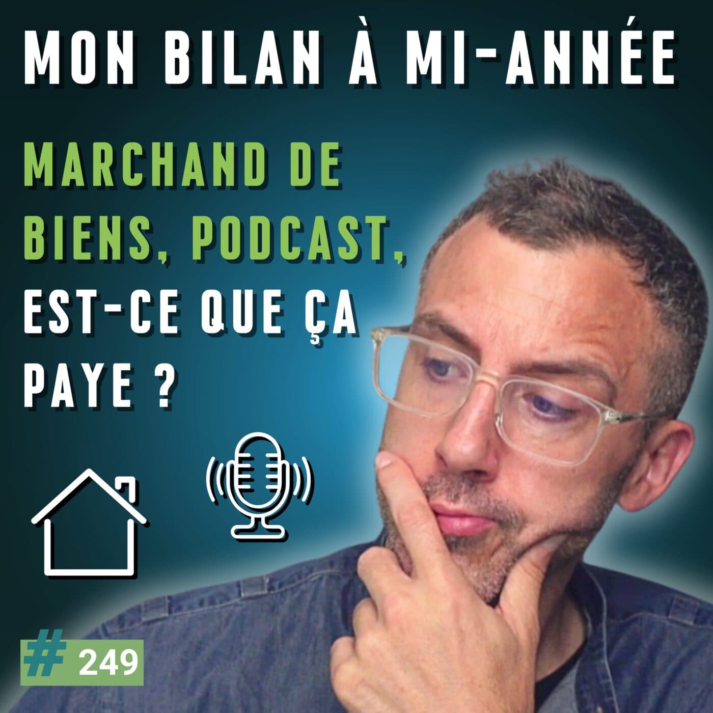 249 - Marchand de biens - Podcast : est-ce que ça paye ? (mon bilan mi-année) 