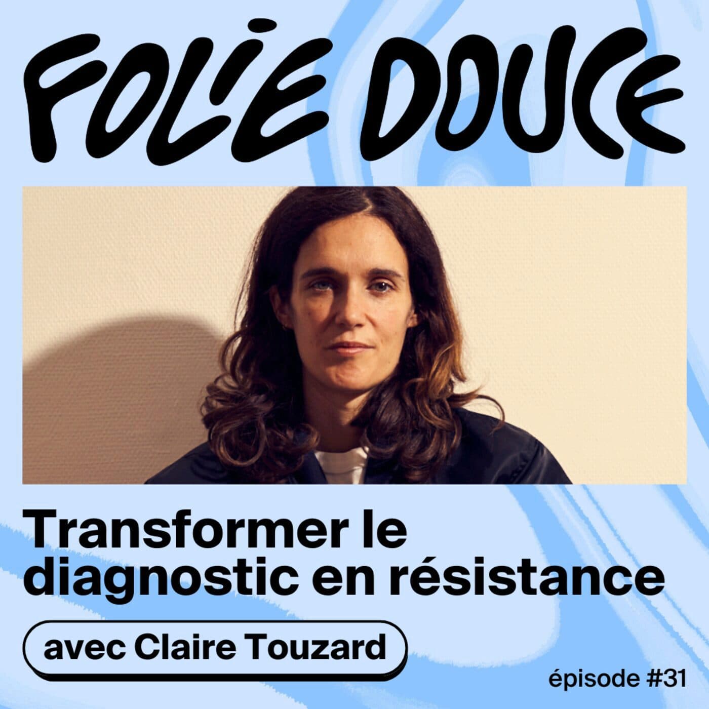 Claire Touzard, transformer le diagnostic en résistance