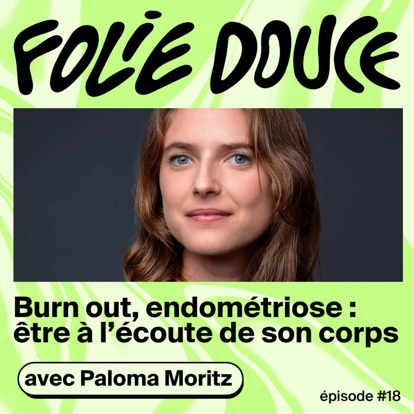 Paloma Moritz, burn out, endométriose : être à l'écoute de son corps