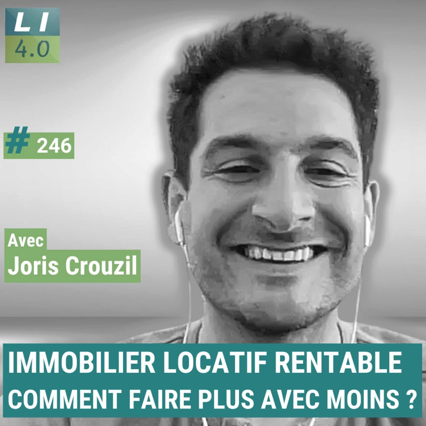 246 - Immobilier locatif rentable ET gérable : comment faire + avec -, avec Joris Crouzil (Meraxia)