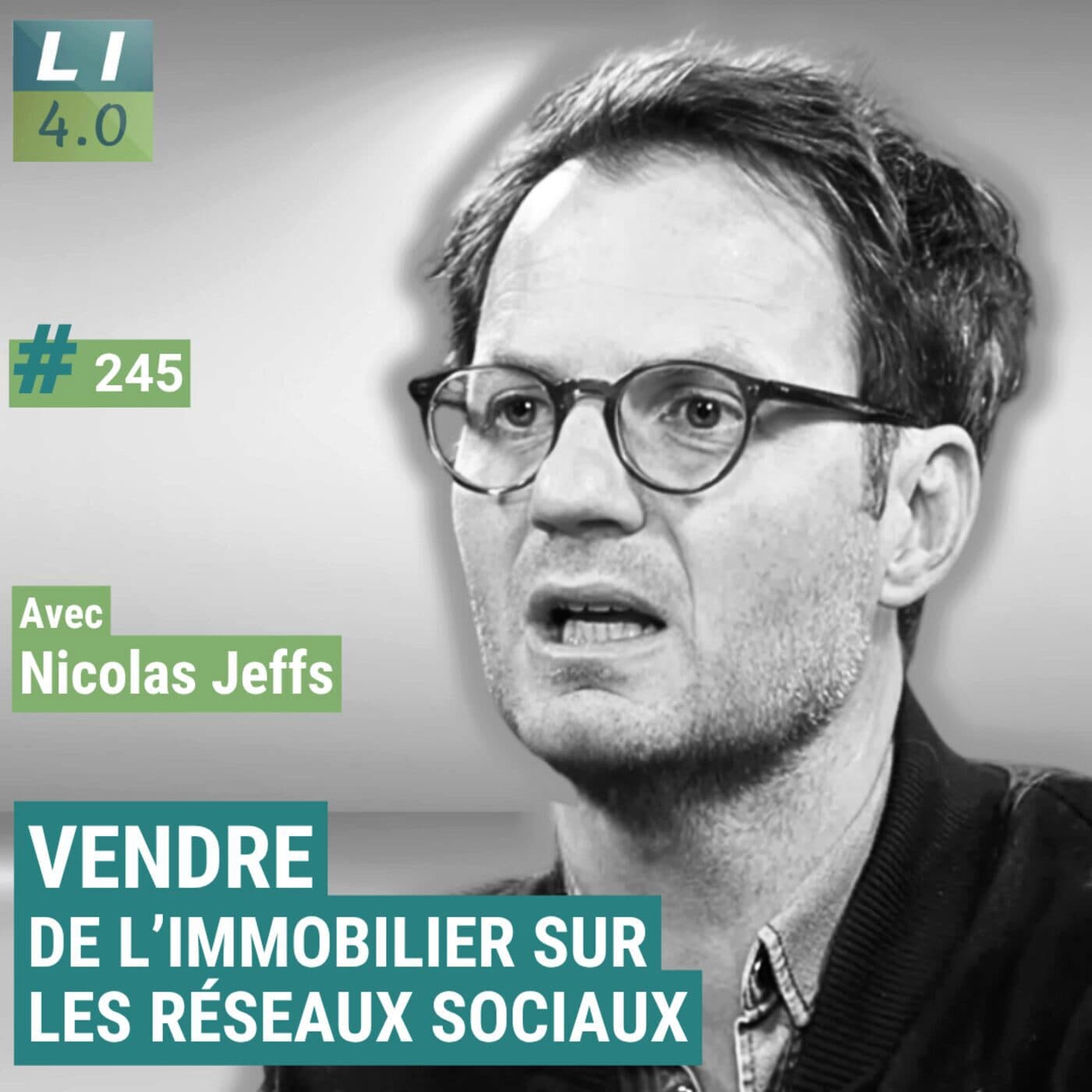 245 - Vendre de l’immobilier sur les réseaux sociaux, avec Nicolas Jeffs