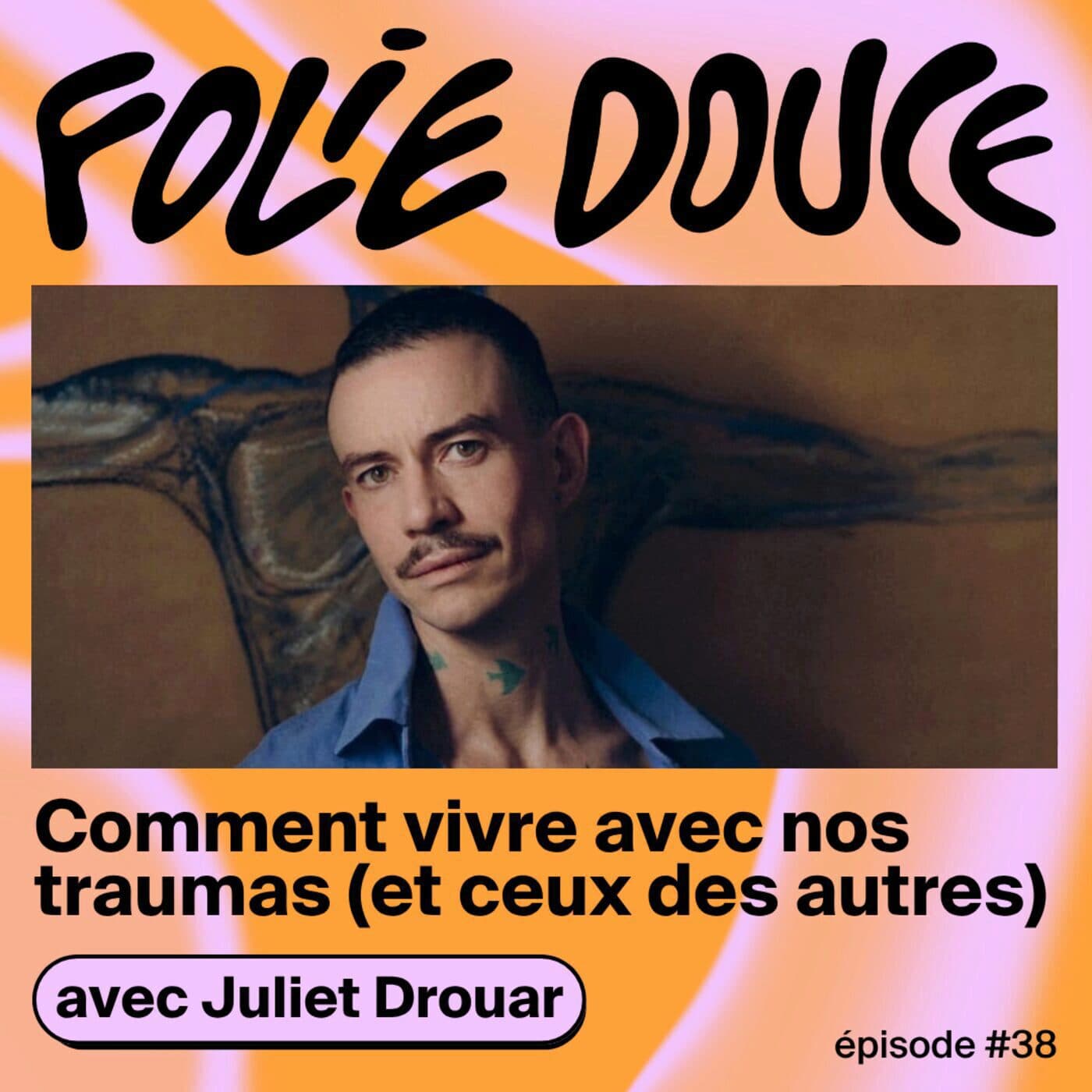 Juliet Drouar, comment vivre avec nos traumas (et ceux des autres)