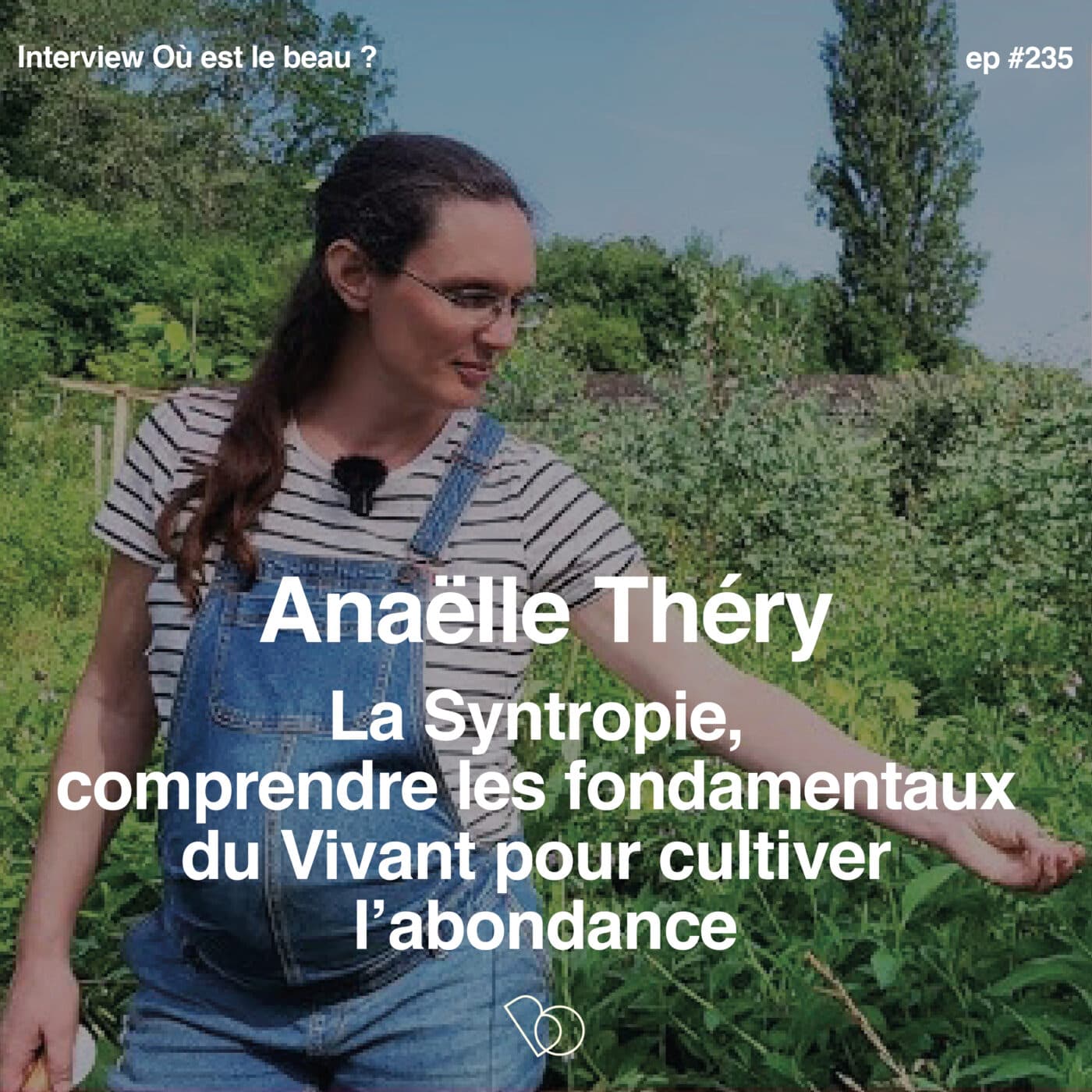 #235 - La syntropie : comprendre les fondamentaux du vivant pour cultiver l’abondance avec Anaëlle Thery 