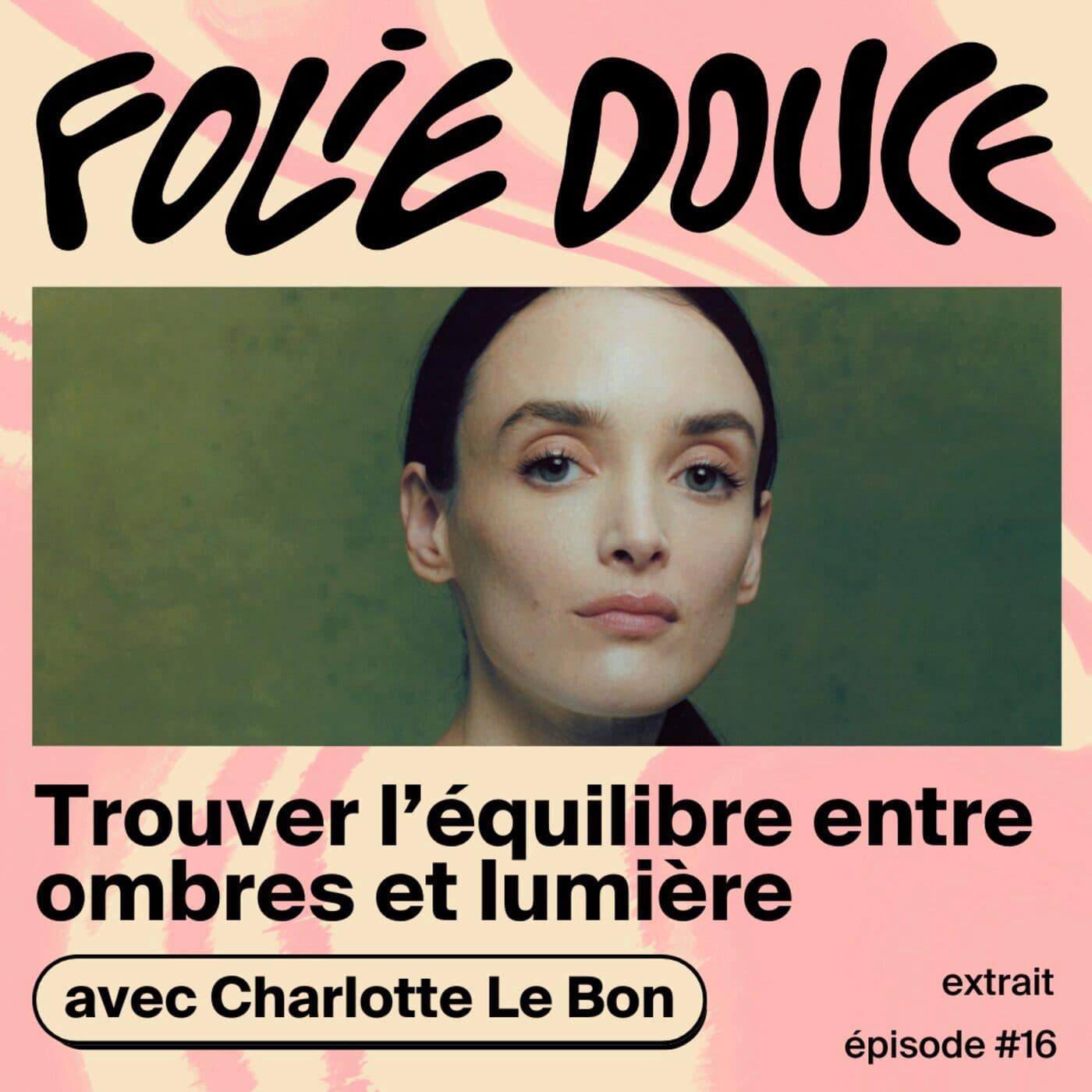 [PETITE DOUCEUR] Charlotte Le Bon sur les liens familiaux