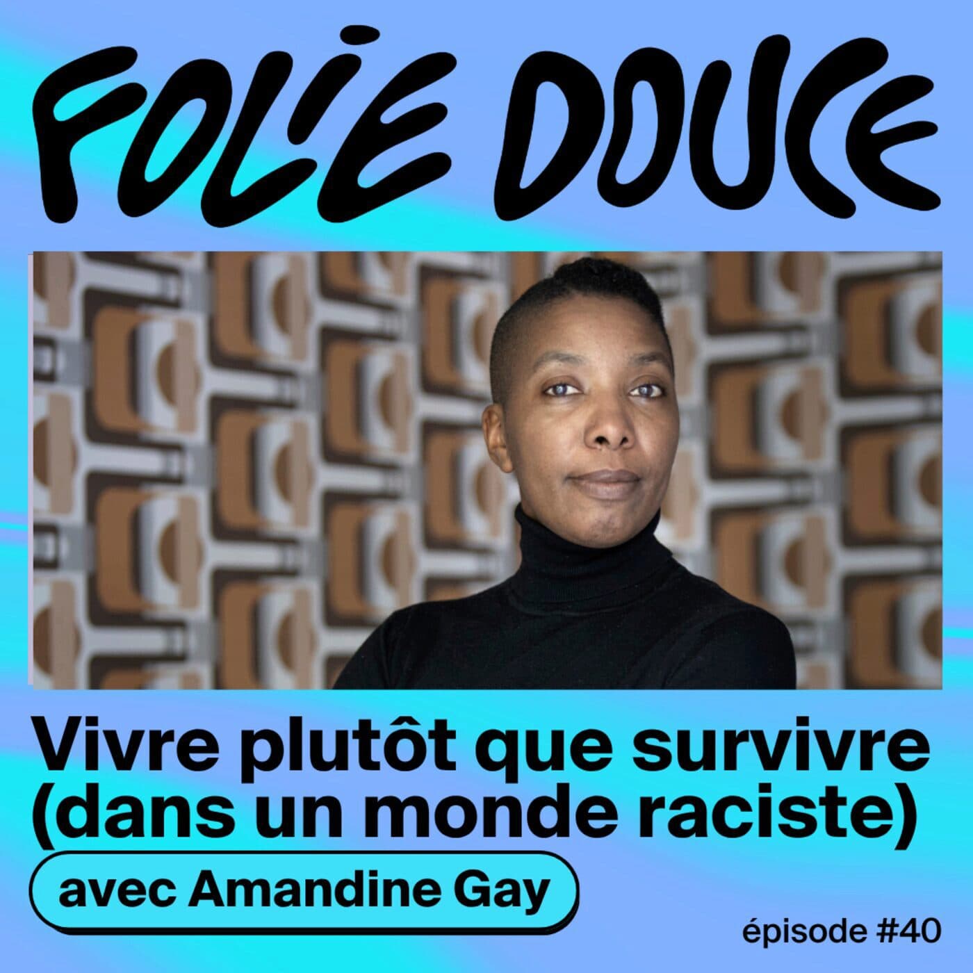 Amandine Gay, vivre plutôt que survivre (dans un monde raciste)