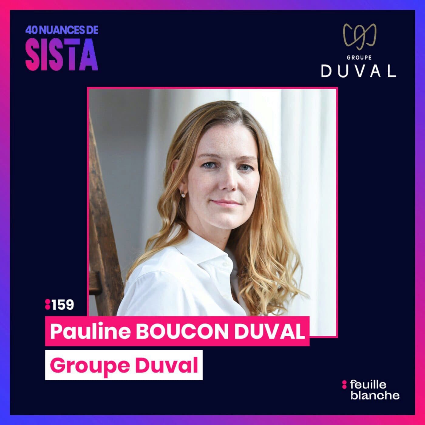 :159 De “la fille de”, à la DG du groupe familial Duval - Pauline Boucon Duval