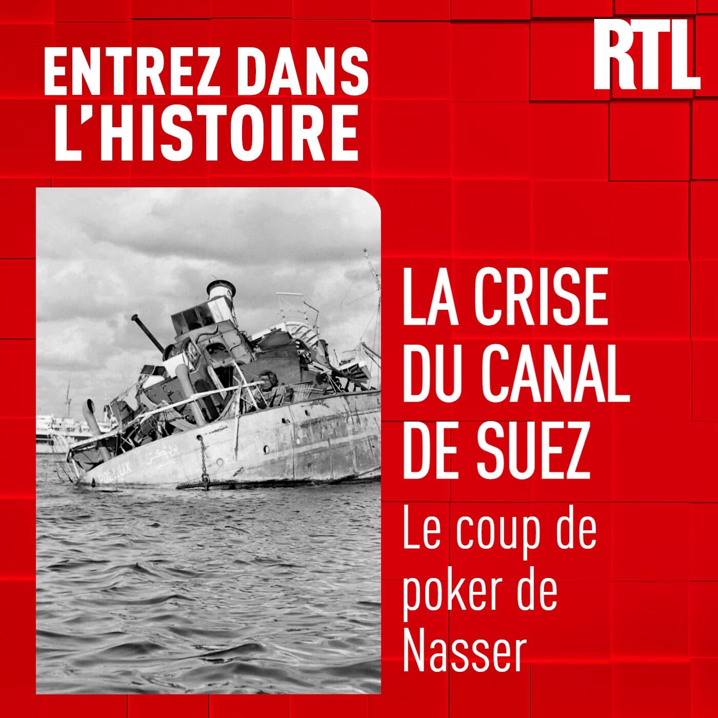 La crise du canal de Suez : le coup de poker de Nasser