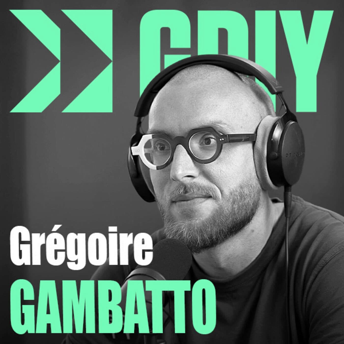 #497 - Grégoire Gambatto - Ctrl+G - Dissoudre ses peurs, faire les choix difficiles et vivre son plein potentiel