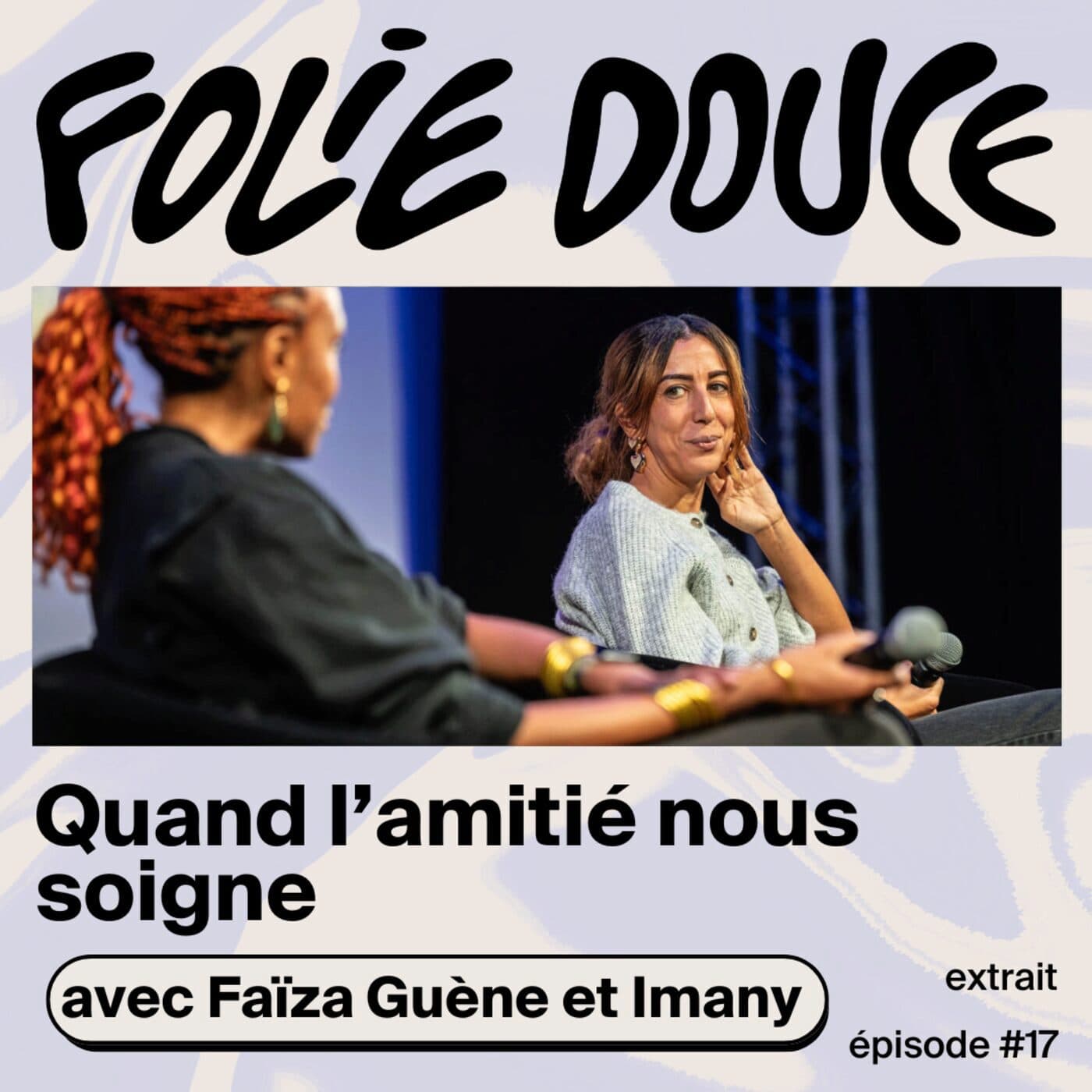 [PETITE DOUCEUR] Faïza Guène et Imany sur l’amitié