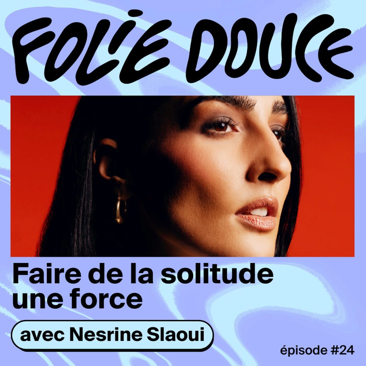 Nesrine Slaoui, faire de la solitude une force