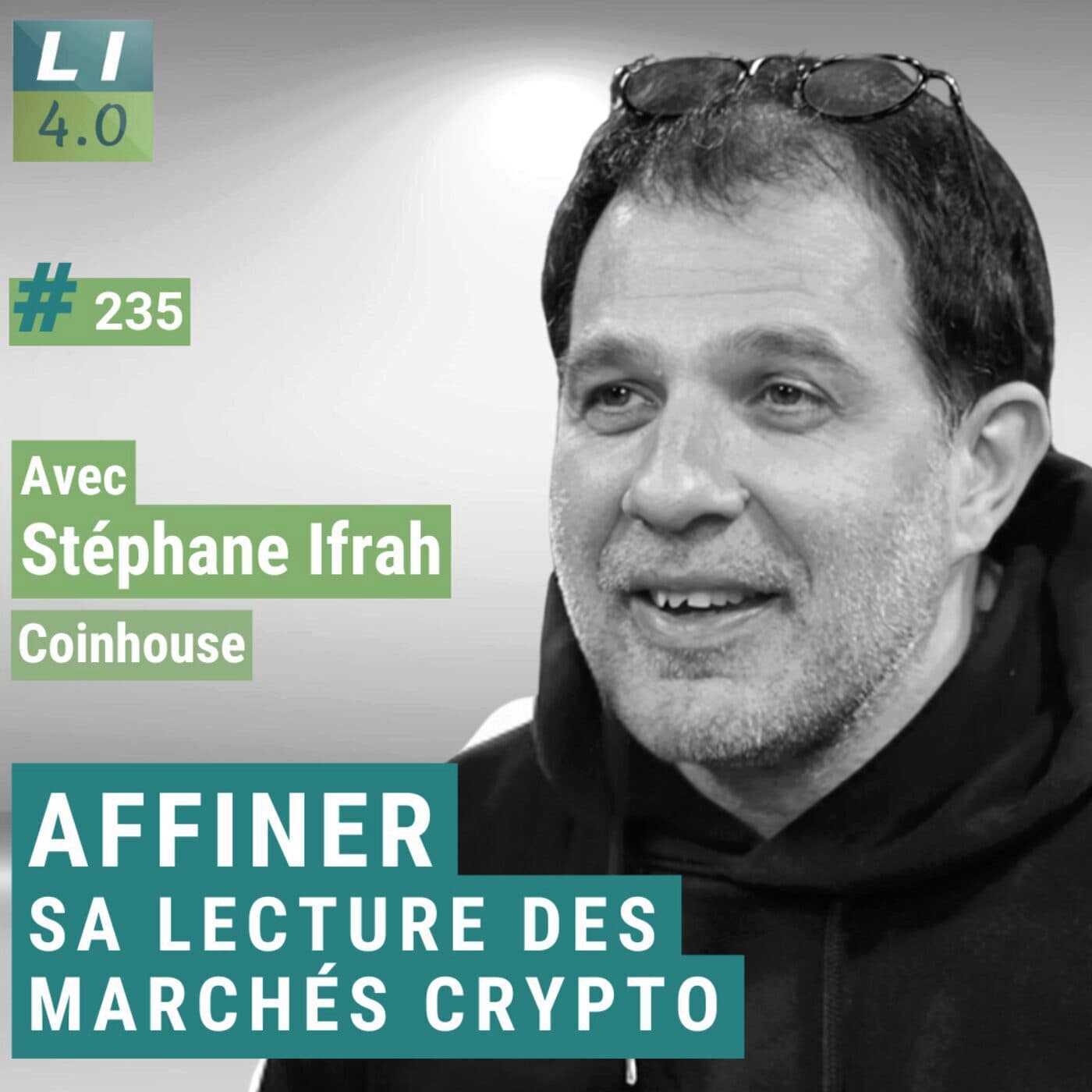 235 - Affiner sa lecture des marchés crypto, avec Stephane Ifrah (Coinhouse) 