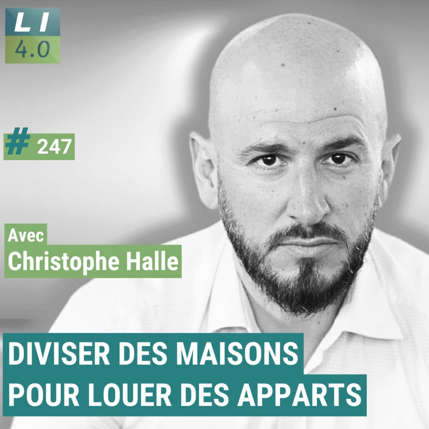 247 - Diviser des maisons pour louer des apparts : les étapes et les chiffres avec Christophe Halle