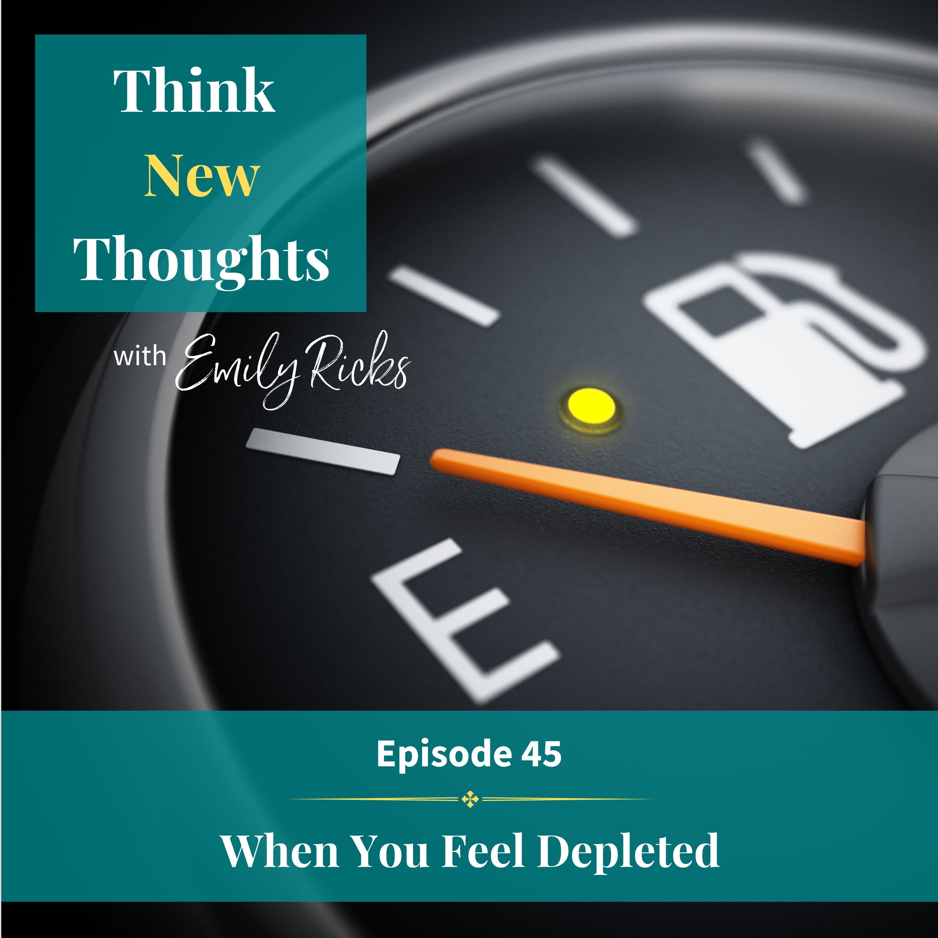 Ep 45: When You Feel Depleted