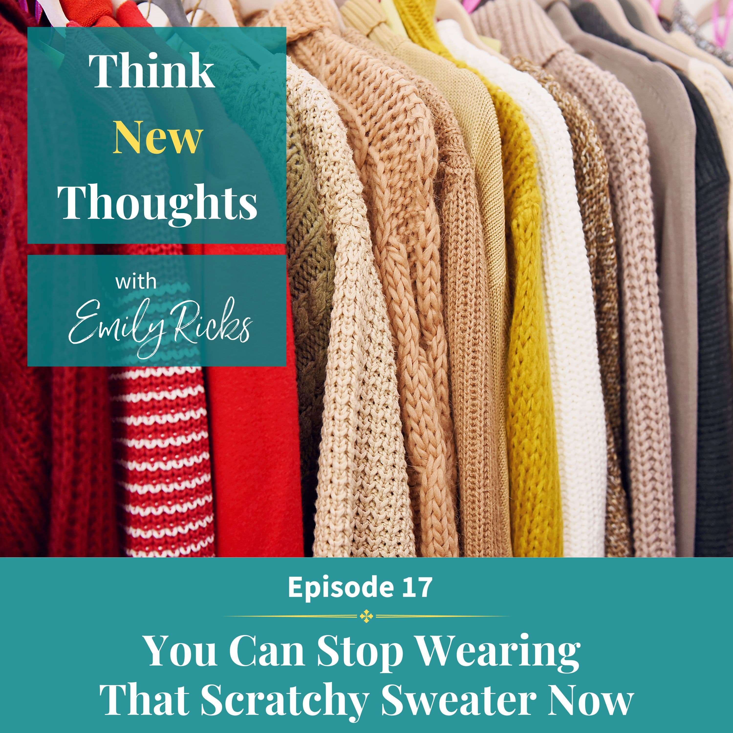 Ep 17:  You Can Stop Wearing That Scratchy Sweater Now