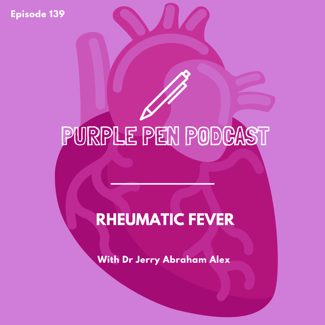 PPP139 - Rheumatic Fever with Dr Jerry Abraham Alex