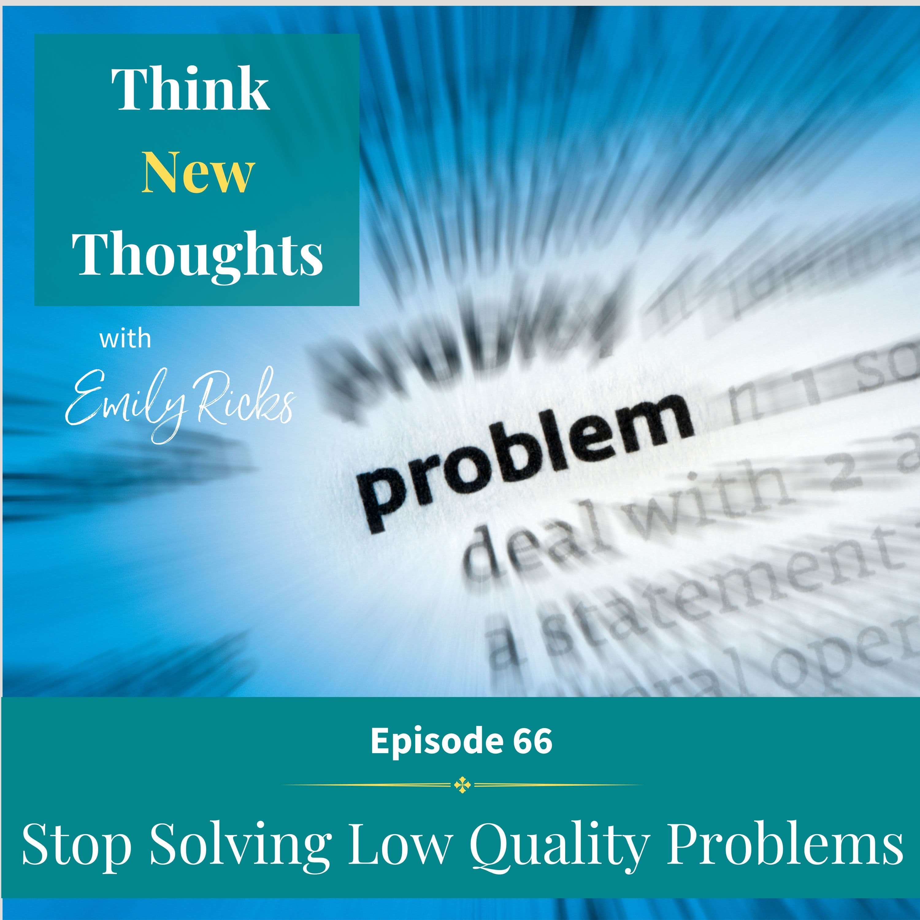 Ep 66: Stop Solving Low Quality Problems