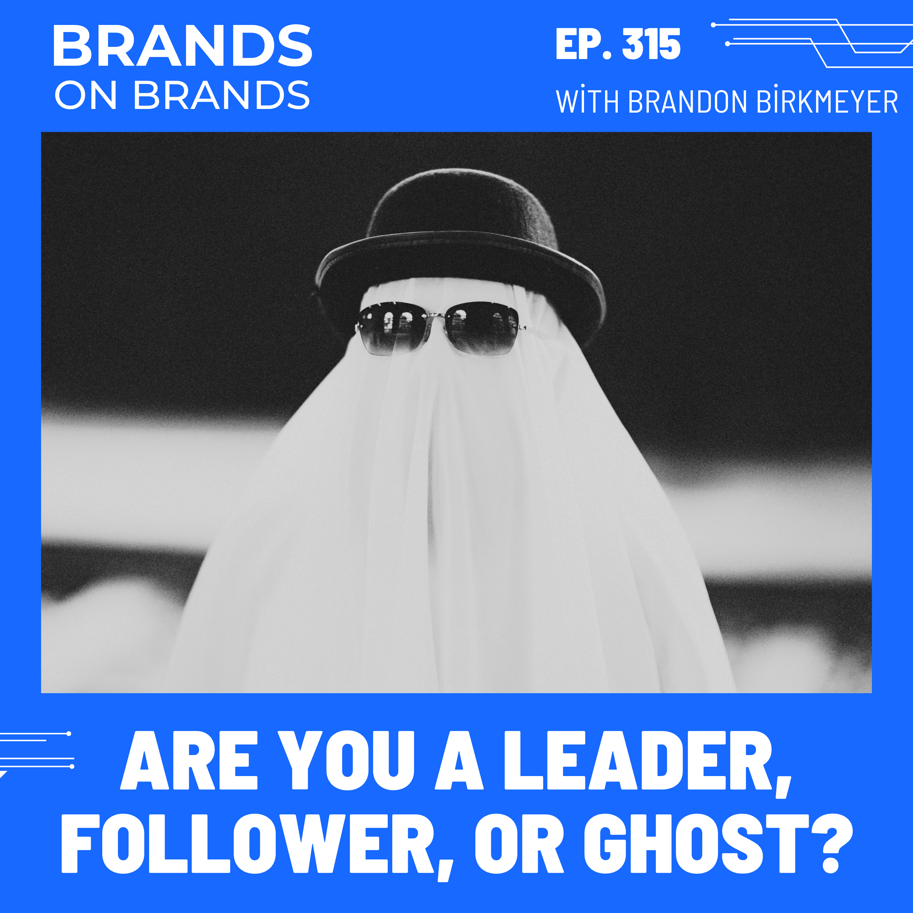 Are you a Leader, Follower, or Ghost? | Ep. 315