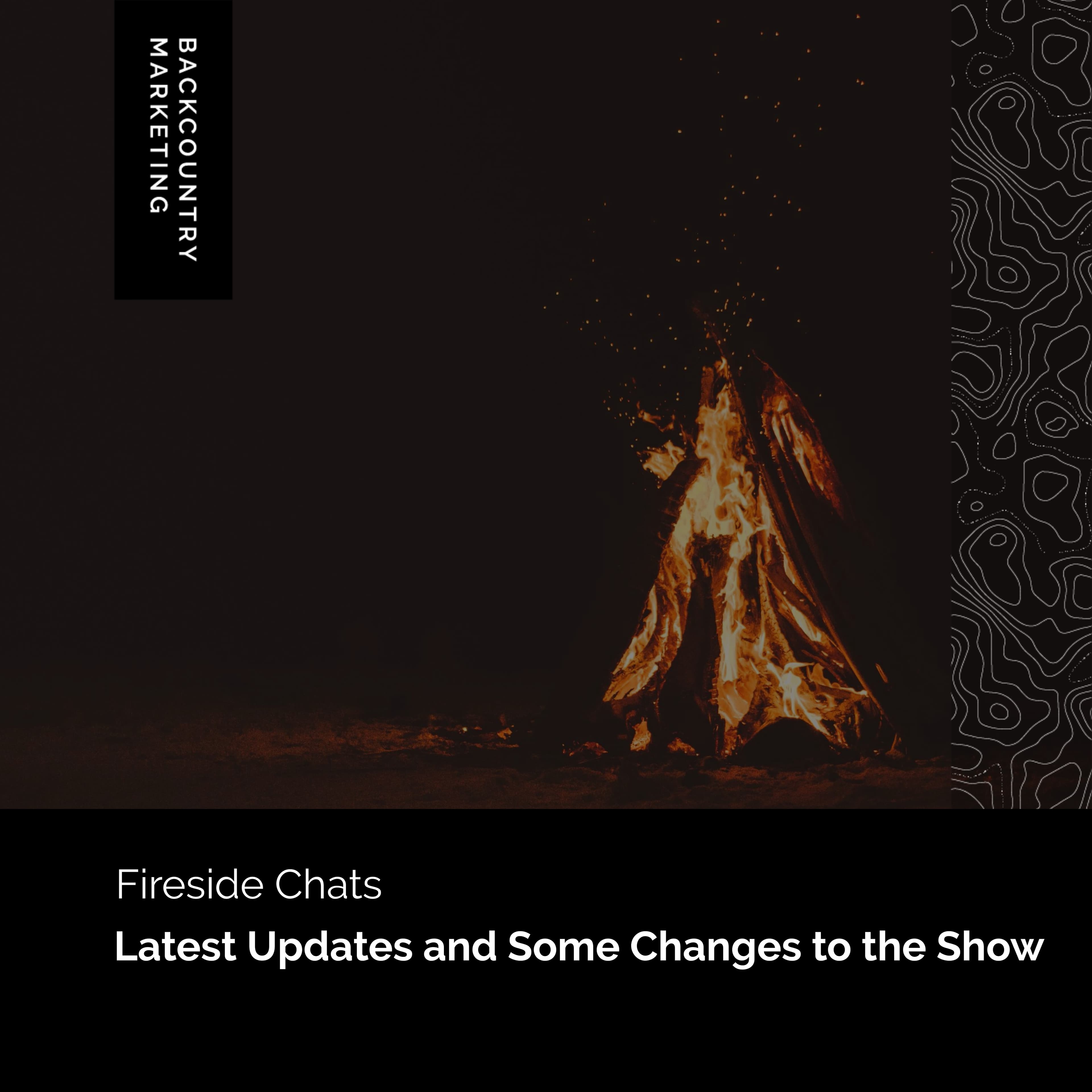 Fireside: Latest Updates and Some Changes to the Show