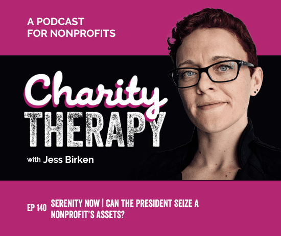 140: Serenity Now | Can the President Seize a Nonprofit's Assets?