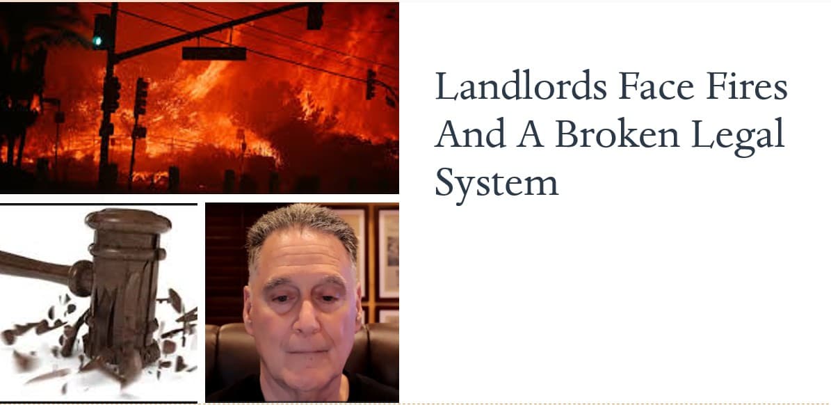 Landlords Face Fires and a Broken Legal System   1-11-2025