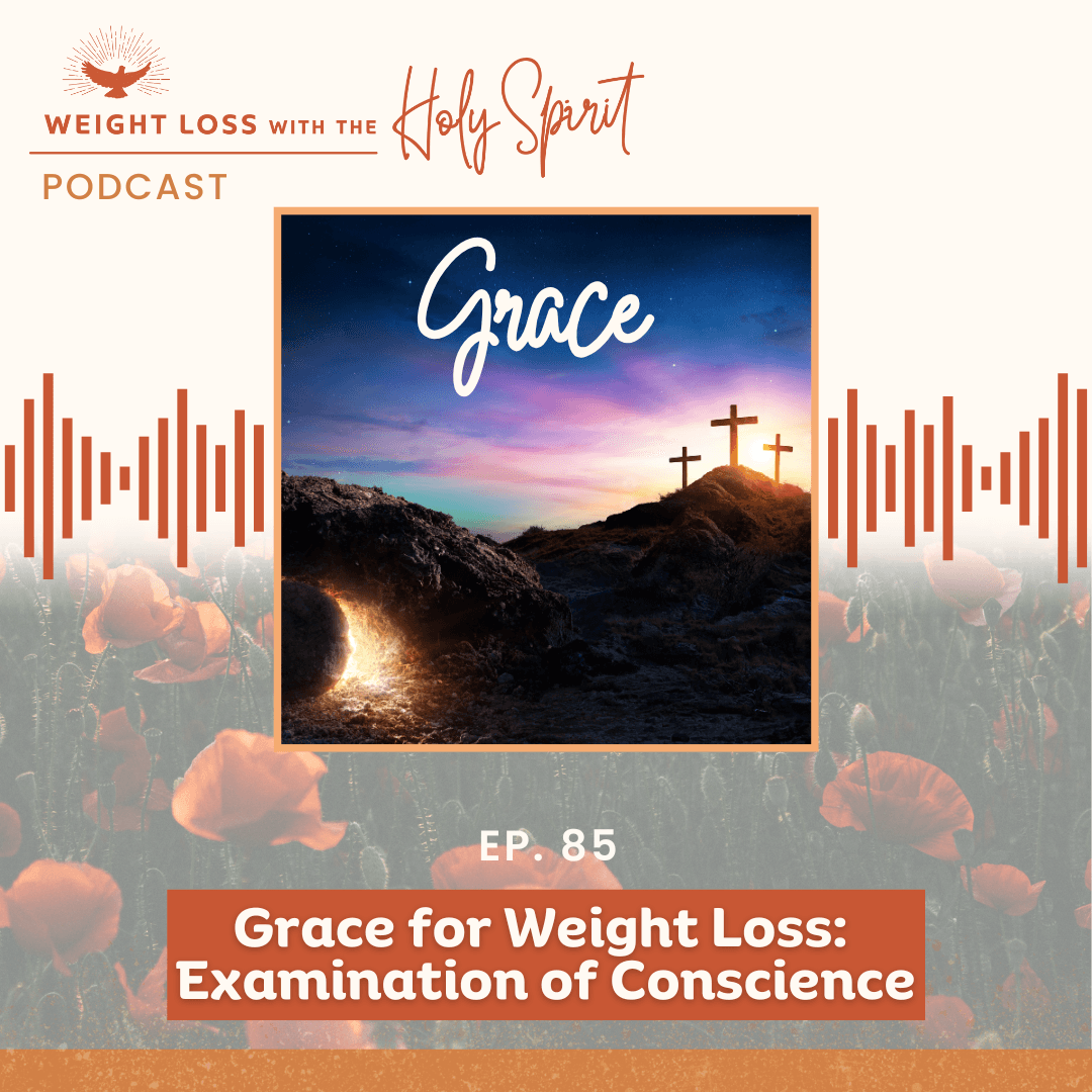Grace for Weight Loss: Examination of Conscience