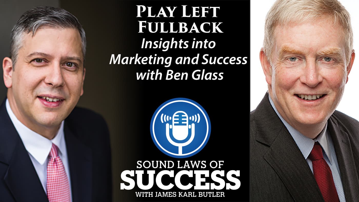 Interview with Ben Glass of Great Legal Marketing and Ben Glass Law on His New Book Play Left Fullback