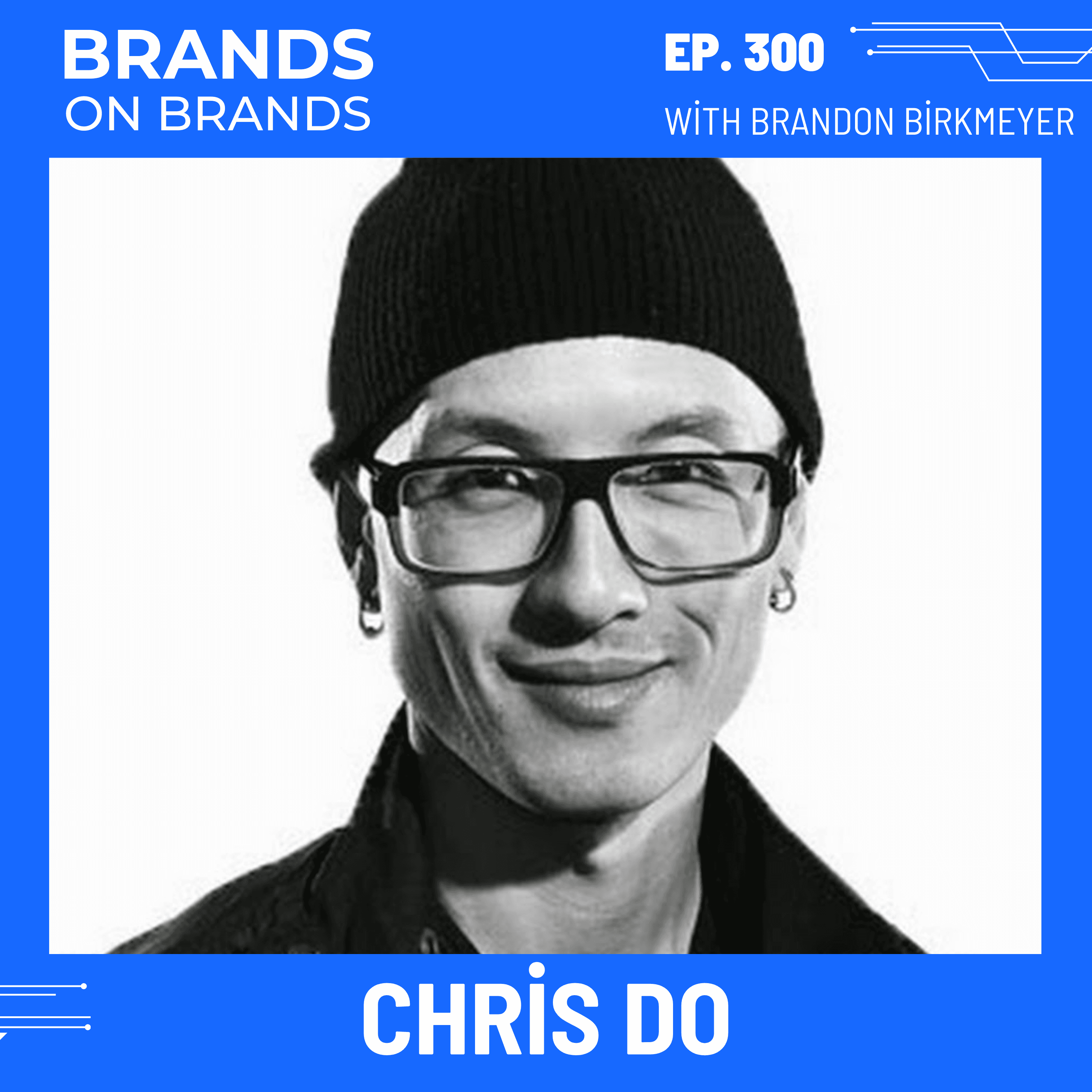 Chris Do: Redefining Branding for the Creative Entrepreneur | Ep. 300
