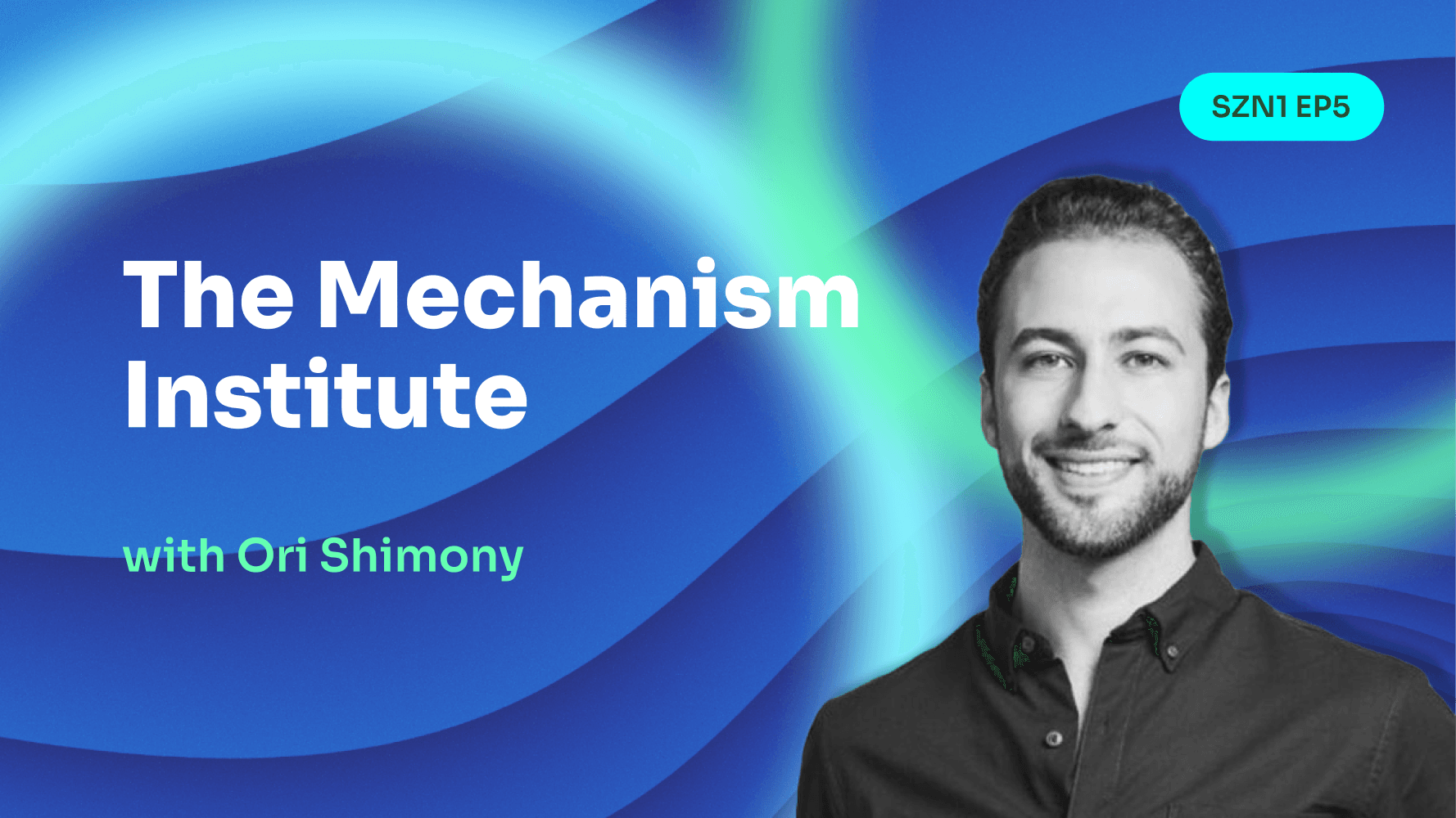 The Mechanism Institute w Ori Shimony on Allo Capital Podcast
