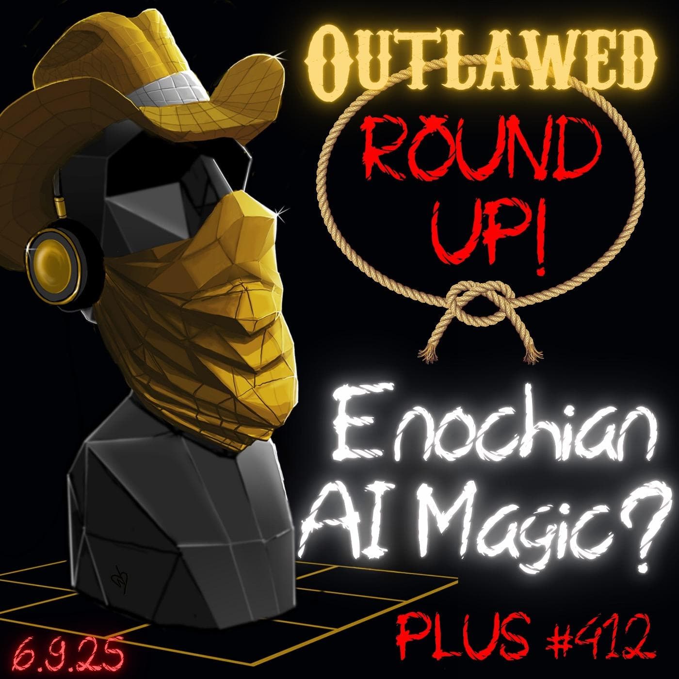 #326 - Outlawed Round Up PLUS 6.9.25 - Elon, Initiated? Whitehouse Enochian AI Magic?