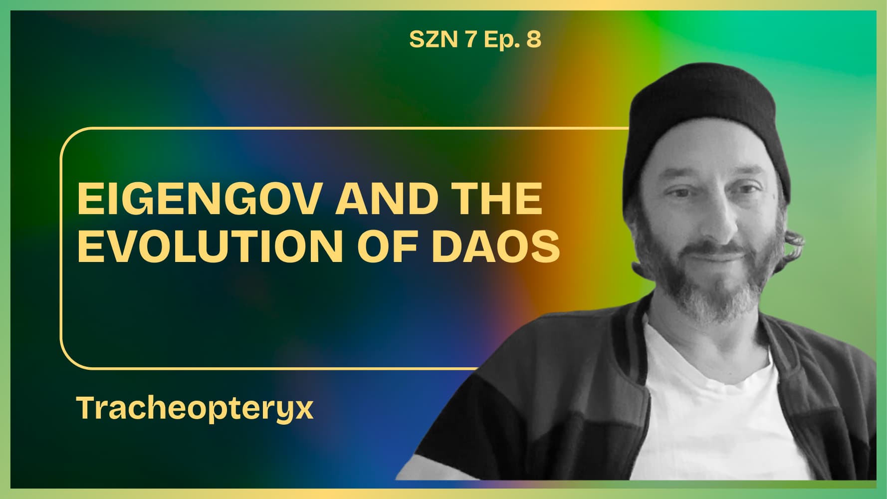 Season 7. Ep. - 8 - EigenGov and the Evolution of DAOs: A Conversation W/ Tracheopteryx