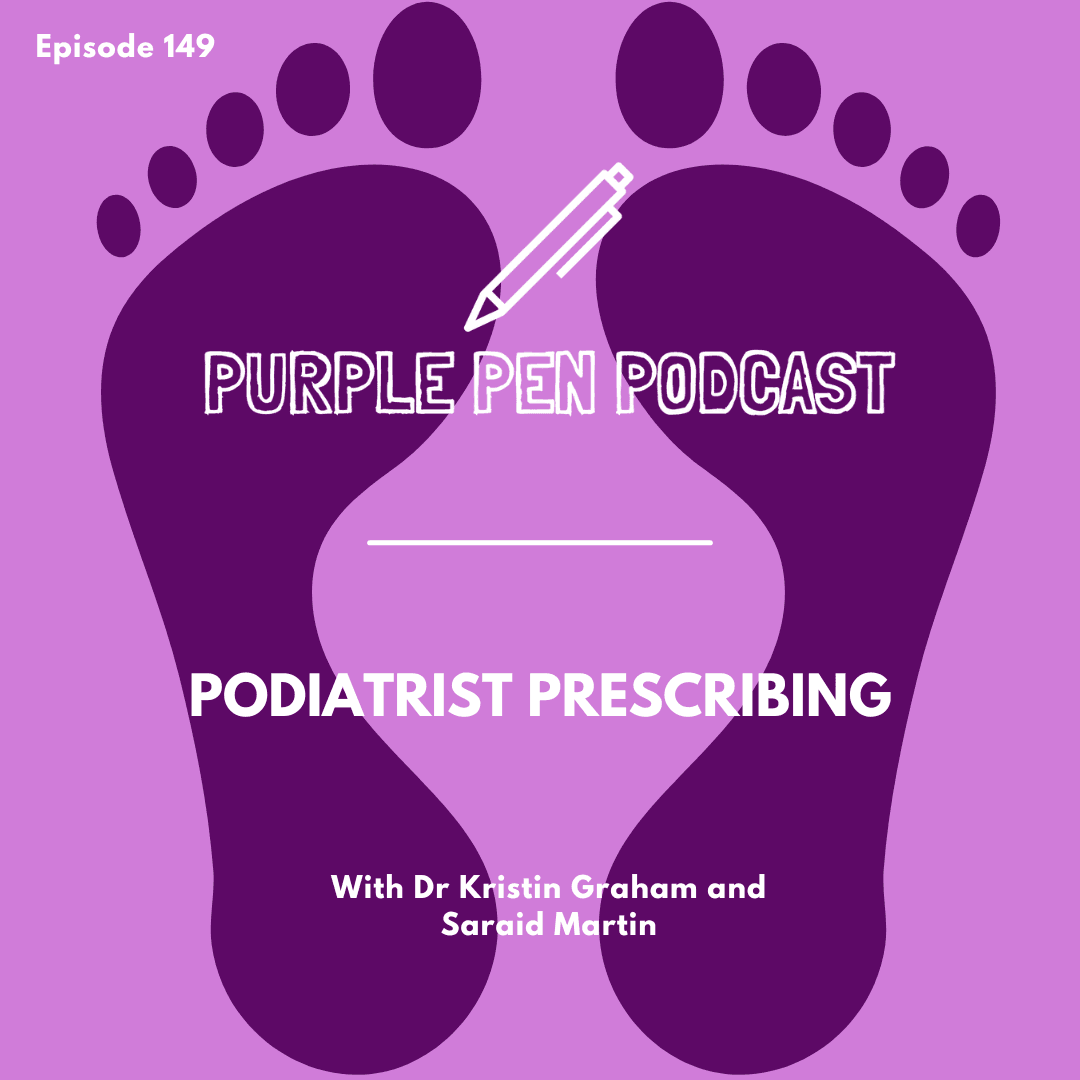 PPP 149 - Podiatrist Prescribing with Dr Kristin Graham and Saraid Martin