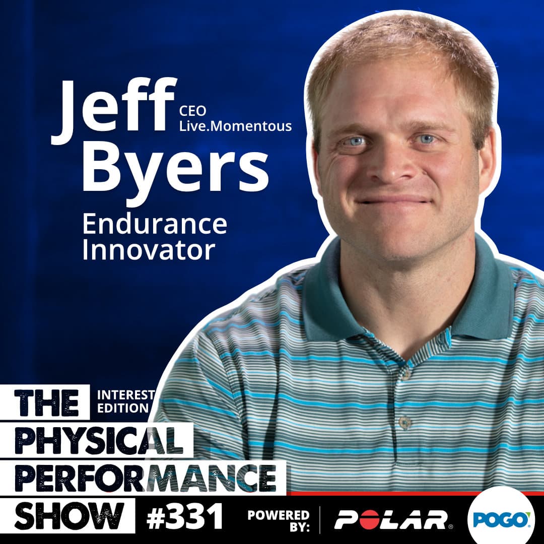 331: Interest Edition: Endurance Innovator: Jeff Byers (CEO Live.Momentous)