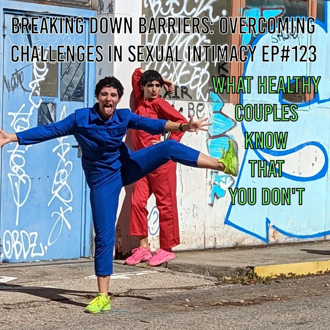 Breaking Down Barriers: Overcoming Challenges in Sexual Intimacy