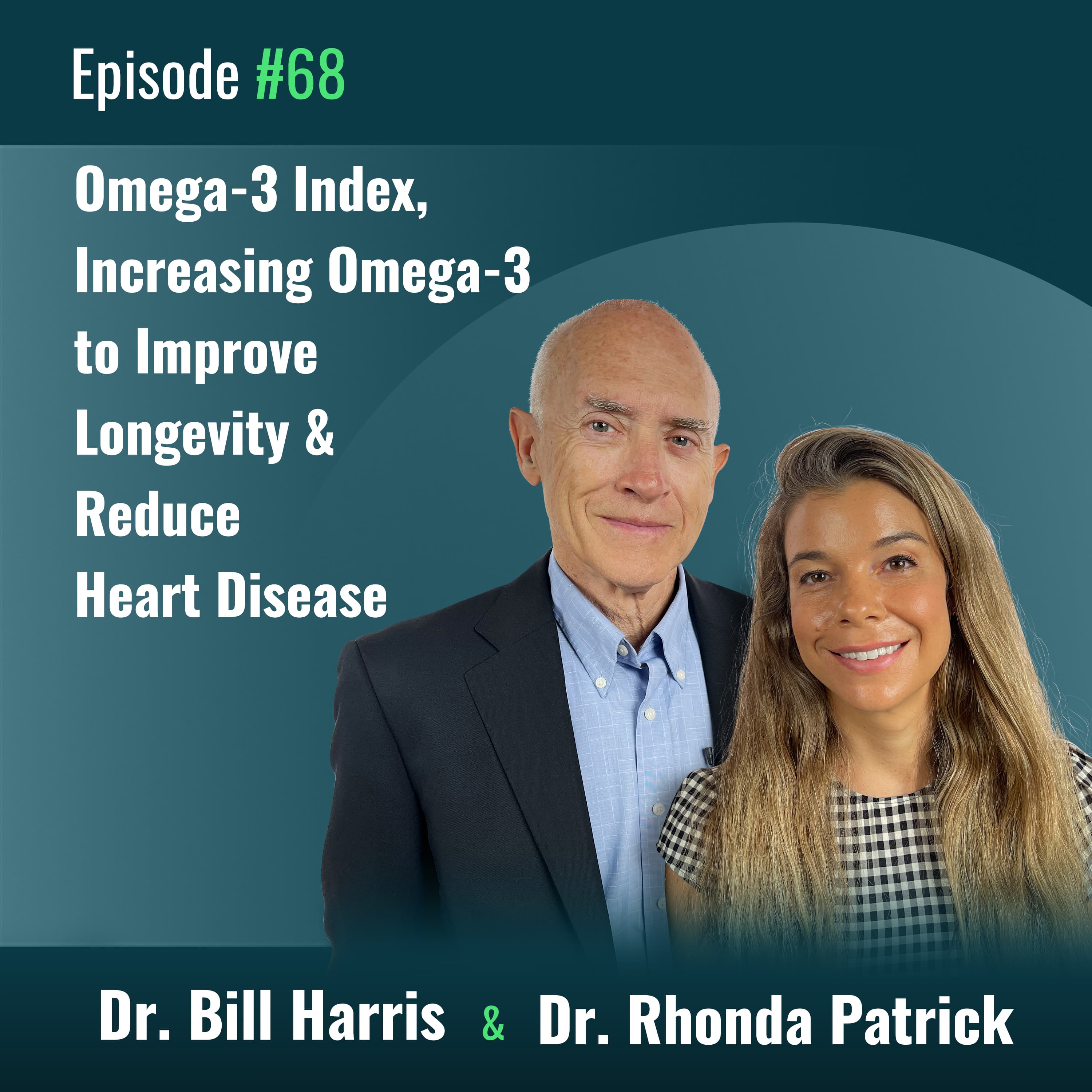 #068 Dr. Bill Harris on the Omega-3 Index: Increasing Omega-3 to Promote Longevity & Transform Health