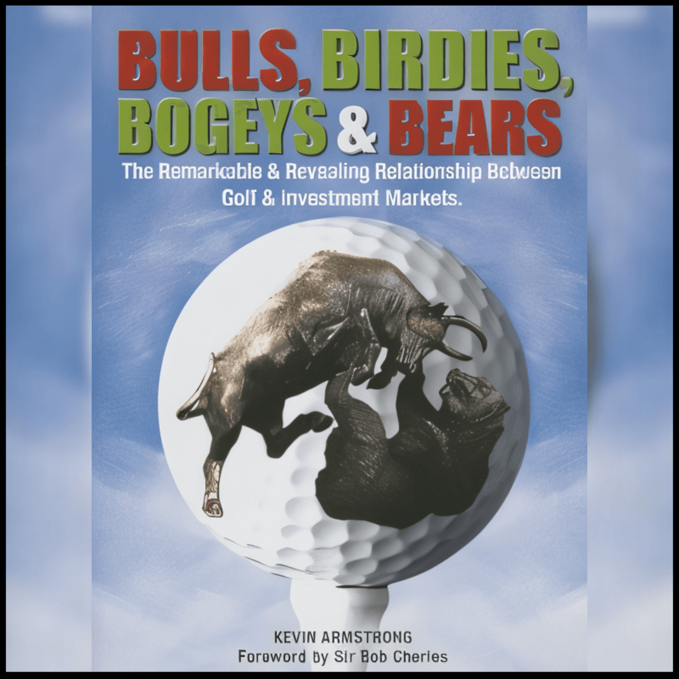 2324 FBF: Investment Markets & Golf with Kevin Armstrong Formerly of ANZ Group's Private Bank and Author of 'Bulls, Birdies, Bogeys, & Bears'