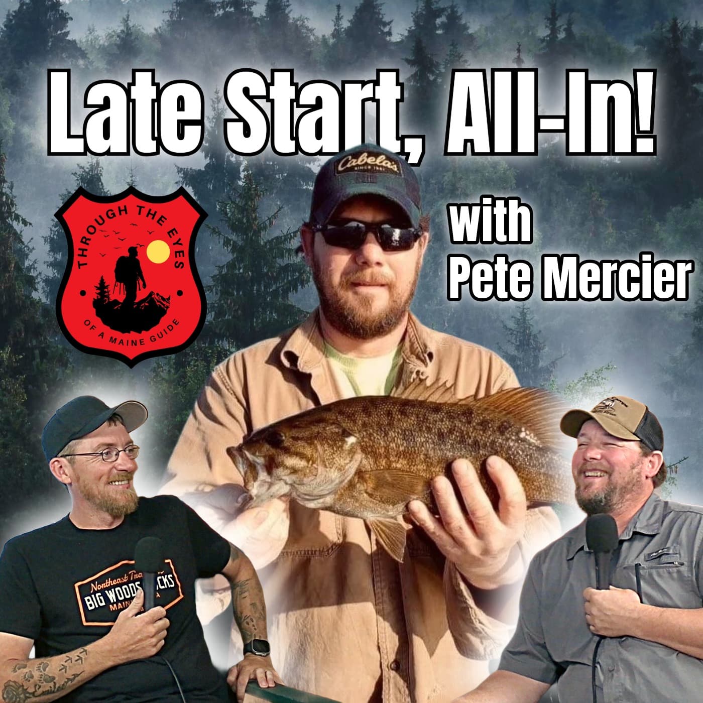 Through the Eyes of a Maine Guide Podcast Ep 11 | Pete Mercier: Late Start, All In