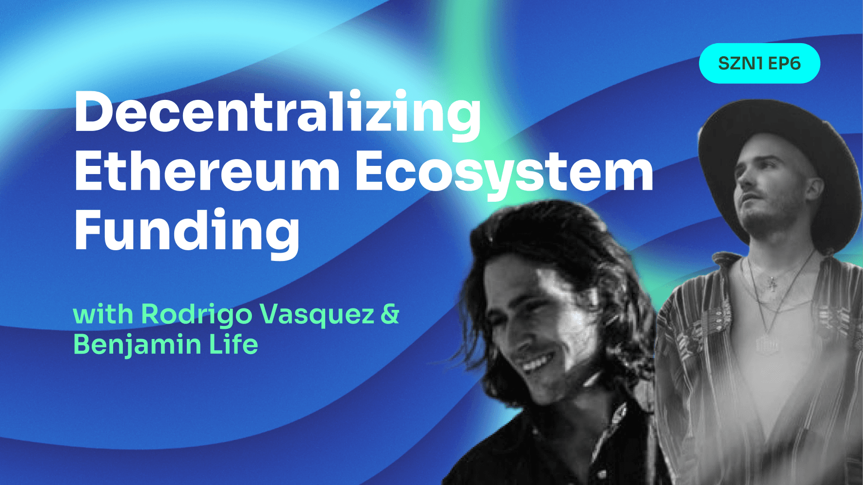 Decentralizing Ethereum Ecosystem Funding w Rodrigo Vasquez & Benjamin Life