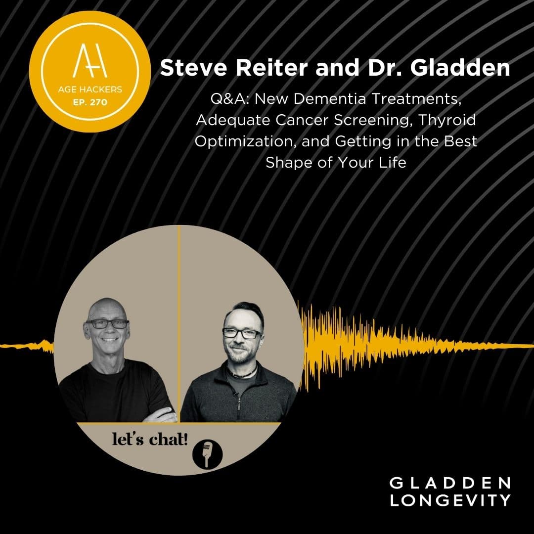 Q&A: New Dementia Treatments, Adequate Cancer Screening, Thyroid Optimization, and Getting in the Best Shape of Your Life - Episode 270