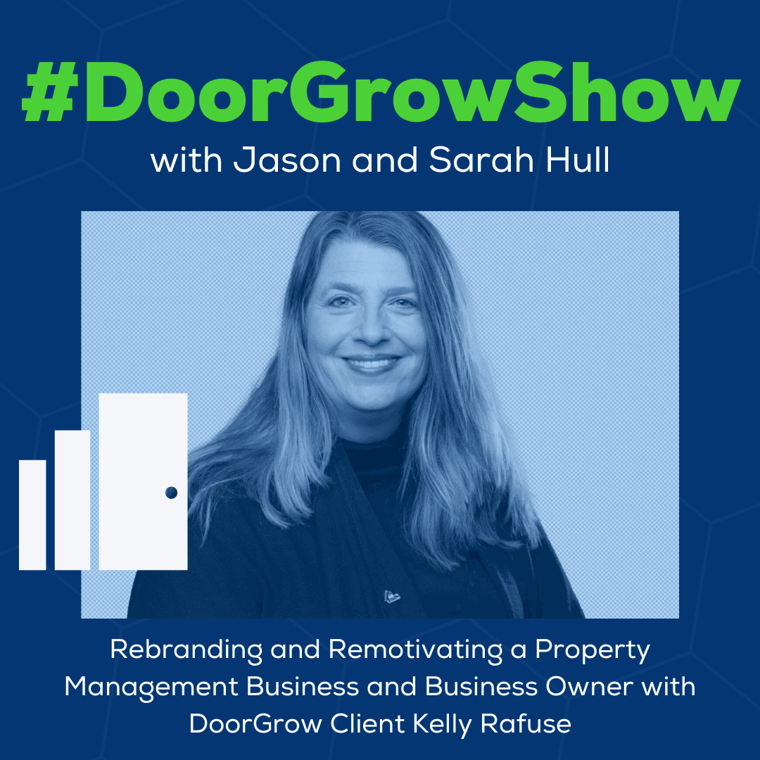 DGS 280: Rebranding and Remotivating a Property Management Business and Business Owner with DoorGrow Client Kelly Rafuse