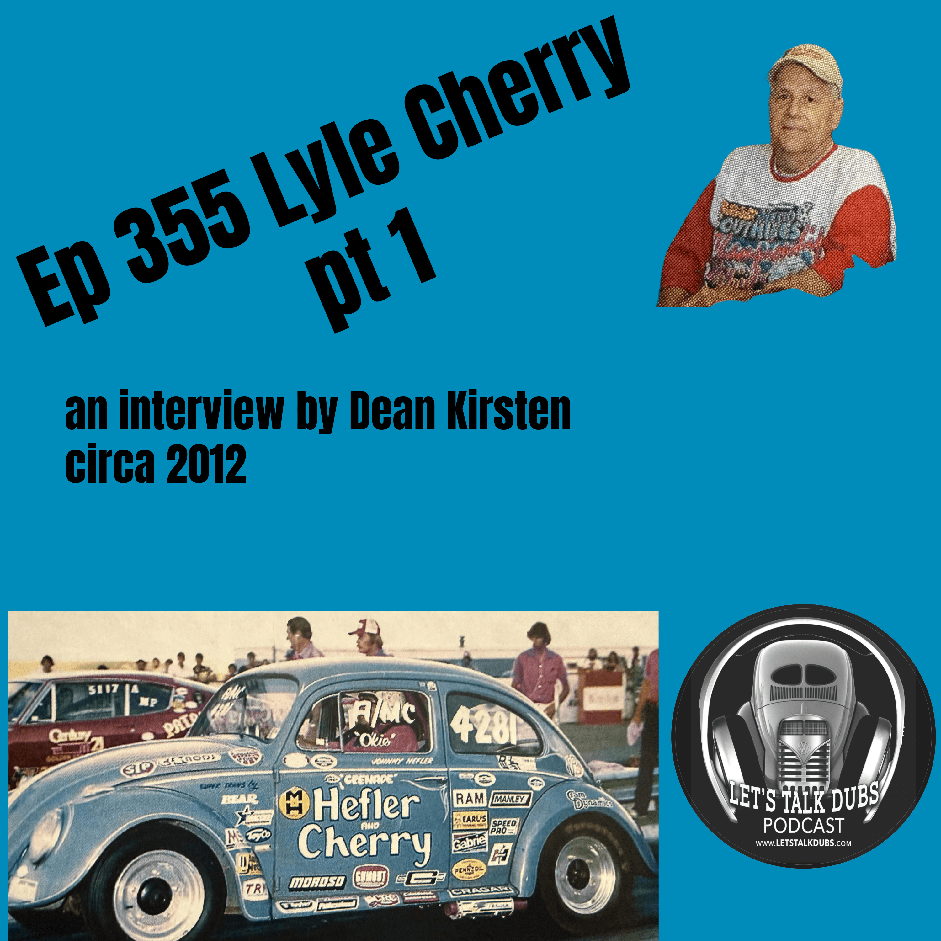 Ep 355 Lyle Cherry pt 1 Interview by Dean Kirsten 2012